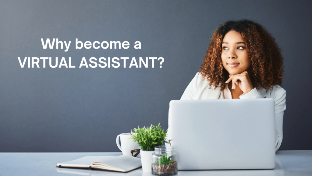 Why VA 1024x577 - 5 Reasons People Become Virtual Assistants